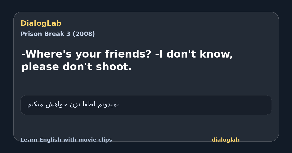 Share card for -Where's your friends? -l don't know, please don't shoot.