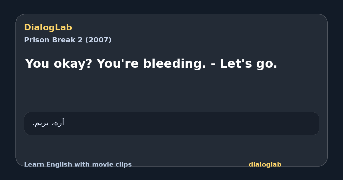 Share card for You okay? You're bleeding. - Let's go.