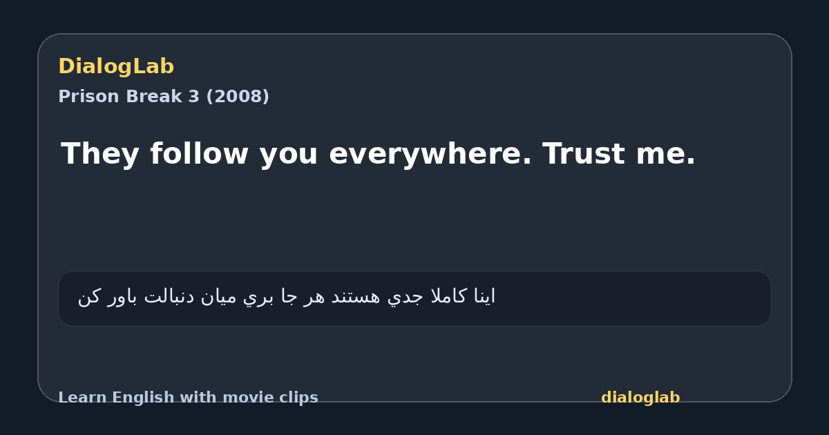 Share card for They follow you everywhere. Trust me.