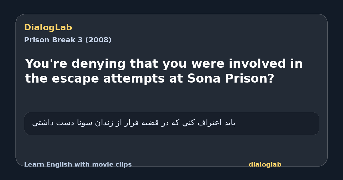 Share card for You're denying that you were involved in the escape attempts at Sona Prison?