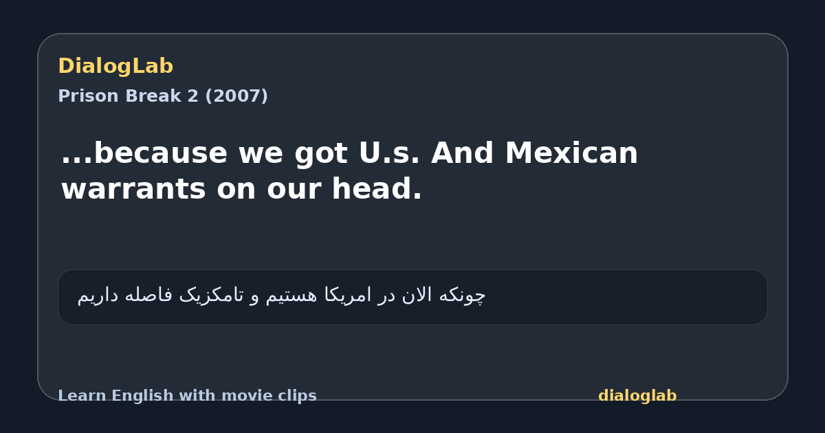 Share card for ...because we got U.s. And Mexican warrants on our head.