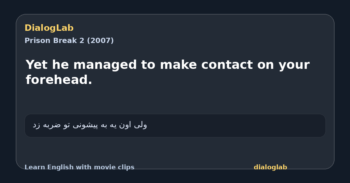 Share card for Yet he managed to make contact on your forehead.