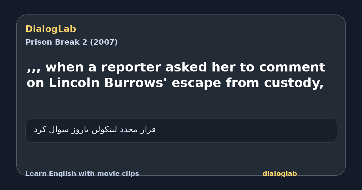 Share card for ,,, when a reporter asked her to comment on Lincoln Burrows' escape from custody,