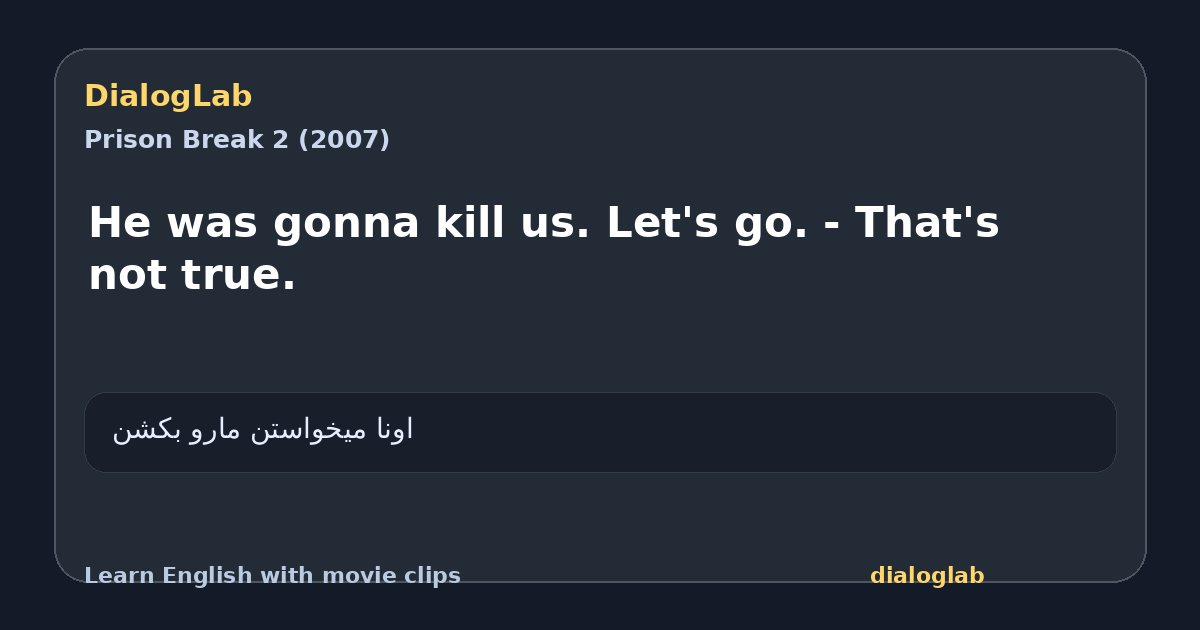 Share card for He was gonna kill us. Let's go. - That's not true.