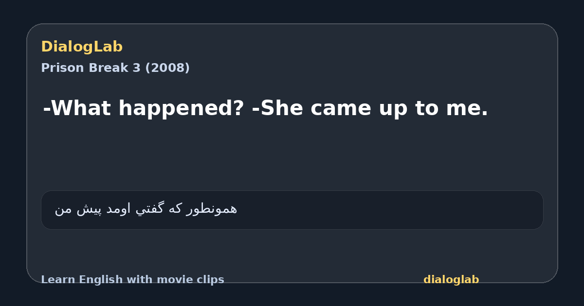 Share card for -What happened? -She came up to me.