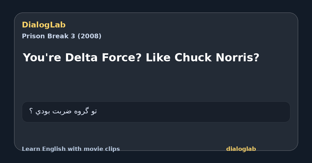 Share card for You're Delta Force? Like Chuck Norris?