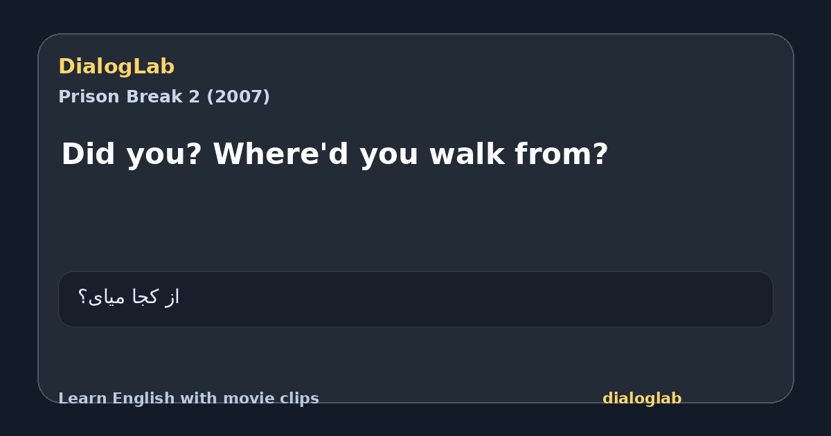 Share card for Did you? Where'd you walk from?