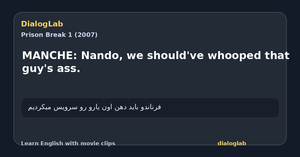 Share card for MANCHE: Nando, we should've whooped that guy's ass.