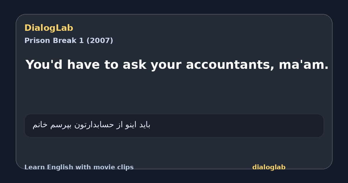 Share card for You'd have to ask your accountants, ma'am.