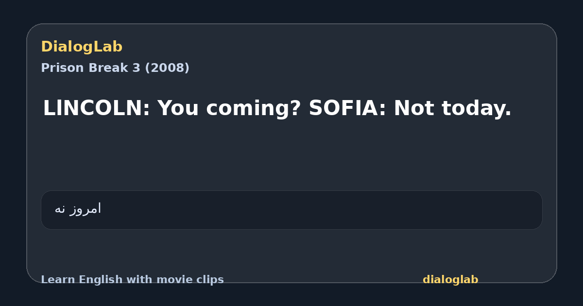 Share card for LlNCOLN: You coming? SOFIA: Not today.