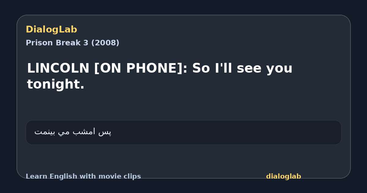 Share card for LlNCOLN [ON PHONE]: So I'll see you tonight.