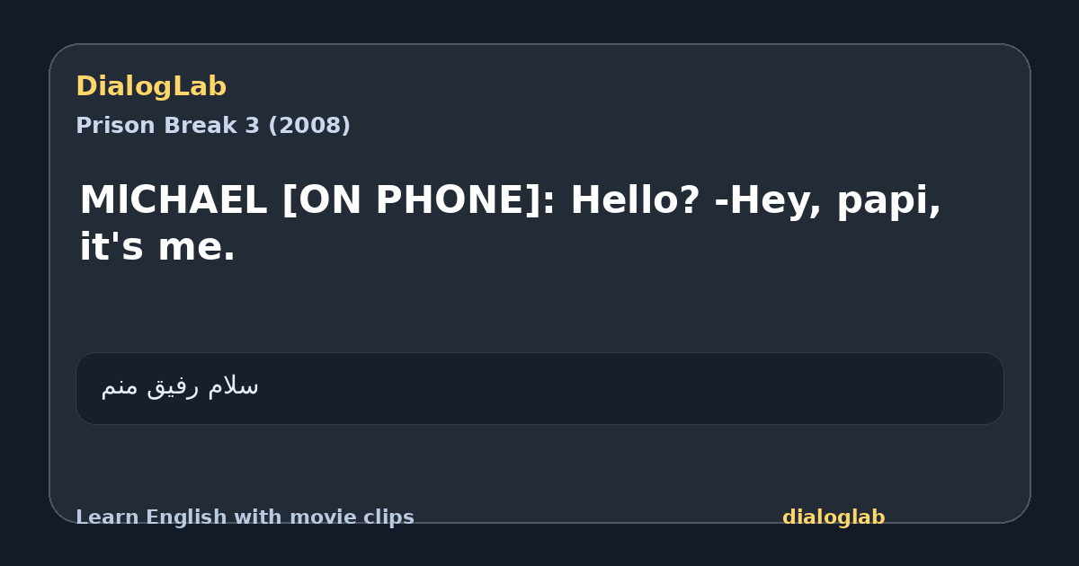 Share card for MlCHAEL [ON PHONE]: Hello? -Hey, papi, it's me.