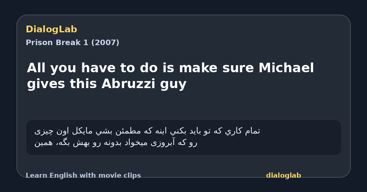 Share card for All you have to do is make sure Michael gives this Abruzzi guy