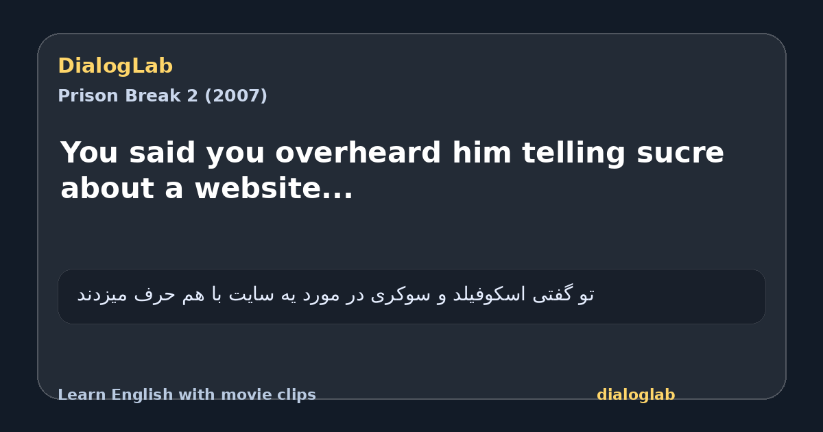 Share card for You said you overheard him telling sucre about a website...