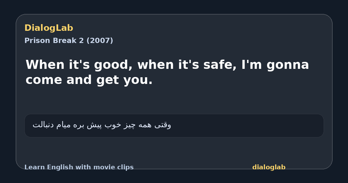 Share card for When it's good, when it's safe, I'm gonna come and get you.