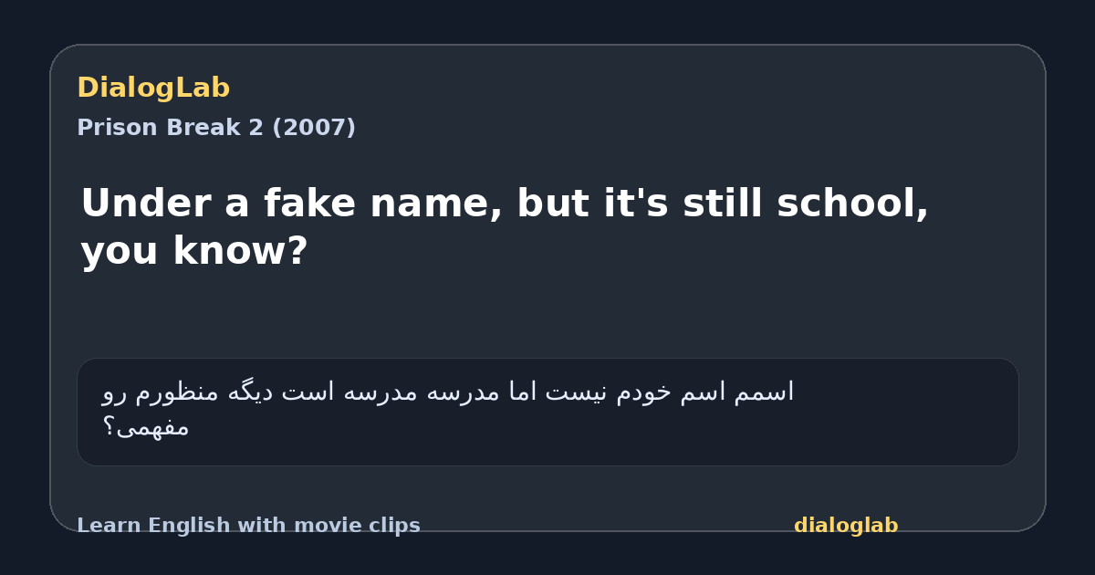 Share card for Under a fake name, but it's still school, you know?