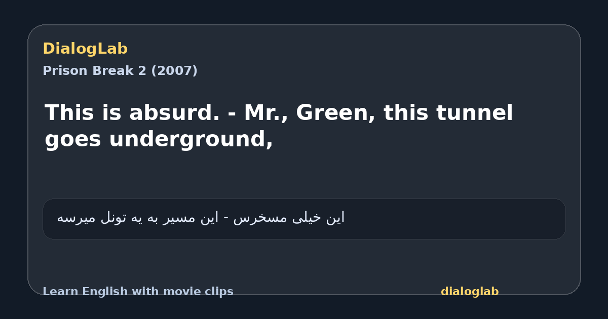 Share card for This is absurd. - Mr., Green, this tunnel goes underground,