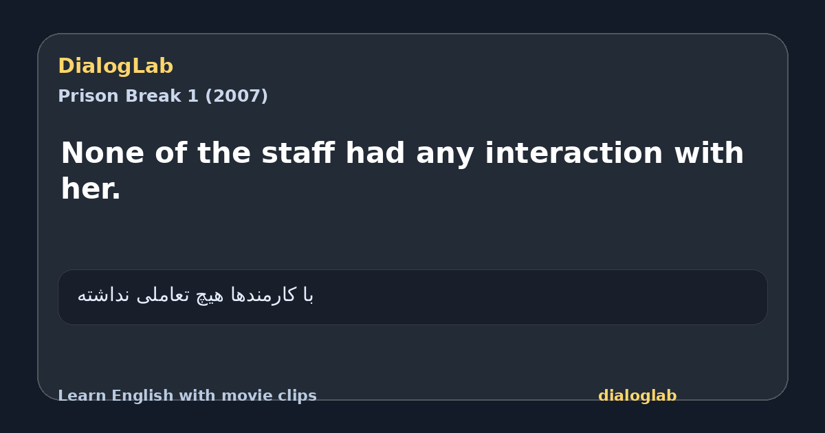 Share card for None of the staff had any interaction with her.