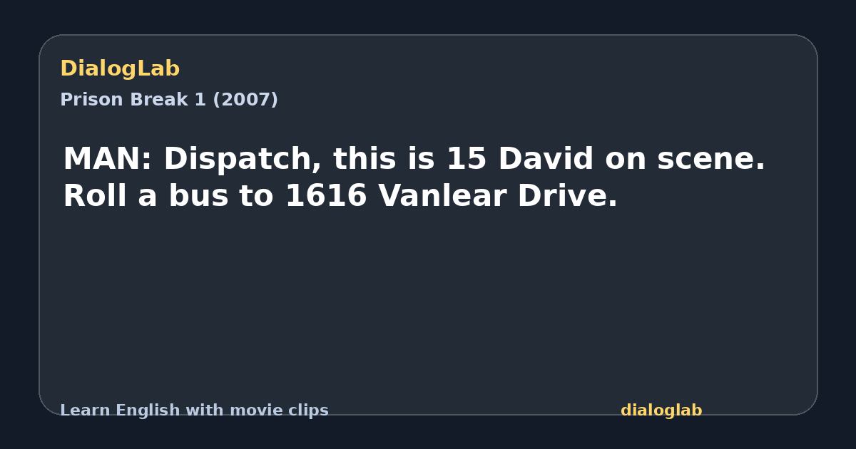 Share card for MAN: Dispatch, this is 15 David on scene. Roll a bus to 1616 Vanlear Drive.