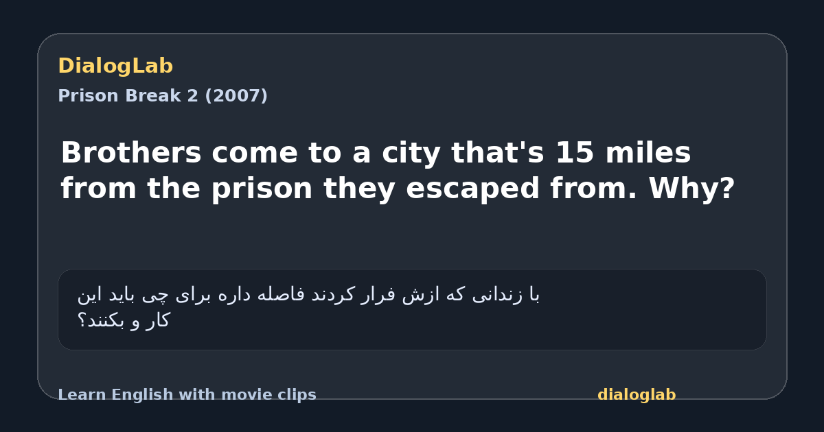 Share card for Brothers come to a city that's 15 miles from the prison they escaped from. Why?