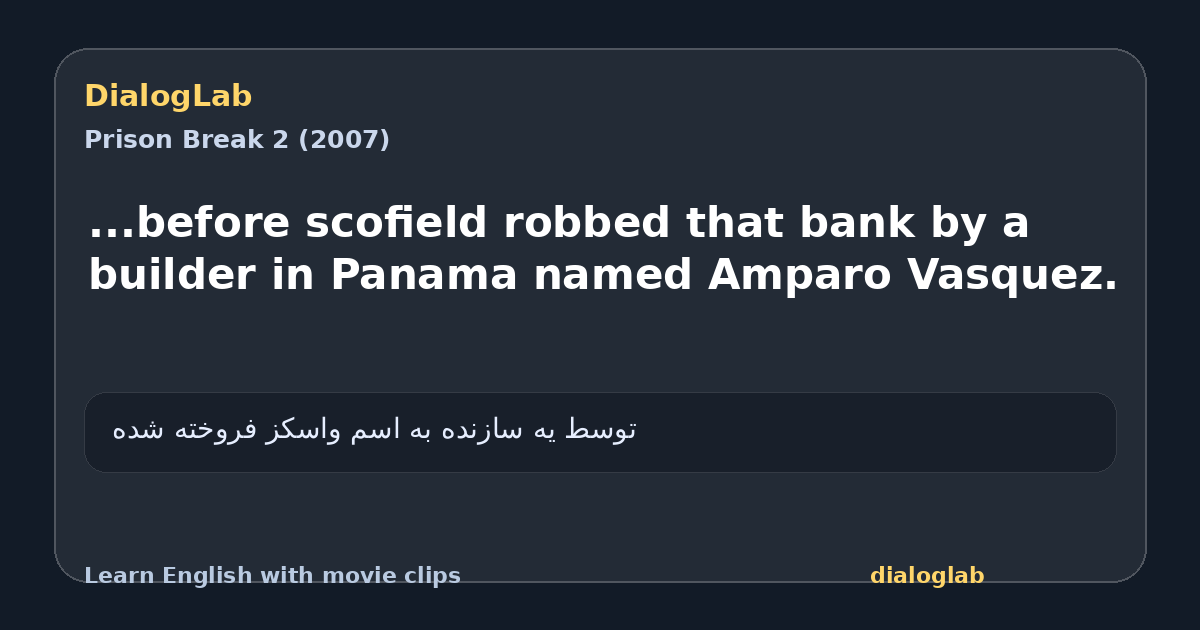 Share card for ...before scofield robbed that bank by a builder in Panama named Amparo Vasquez.