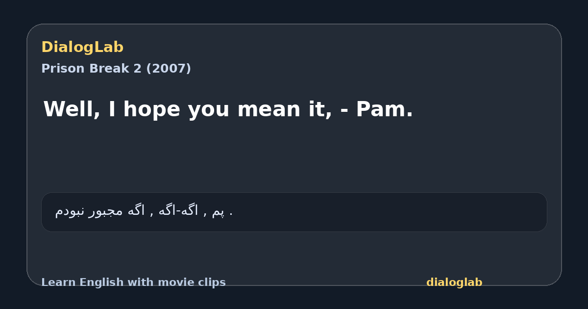Share card for Well, I hope you mean it, - Pam.