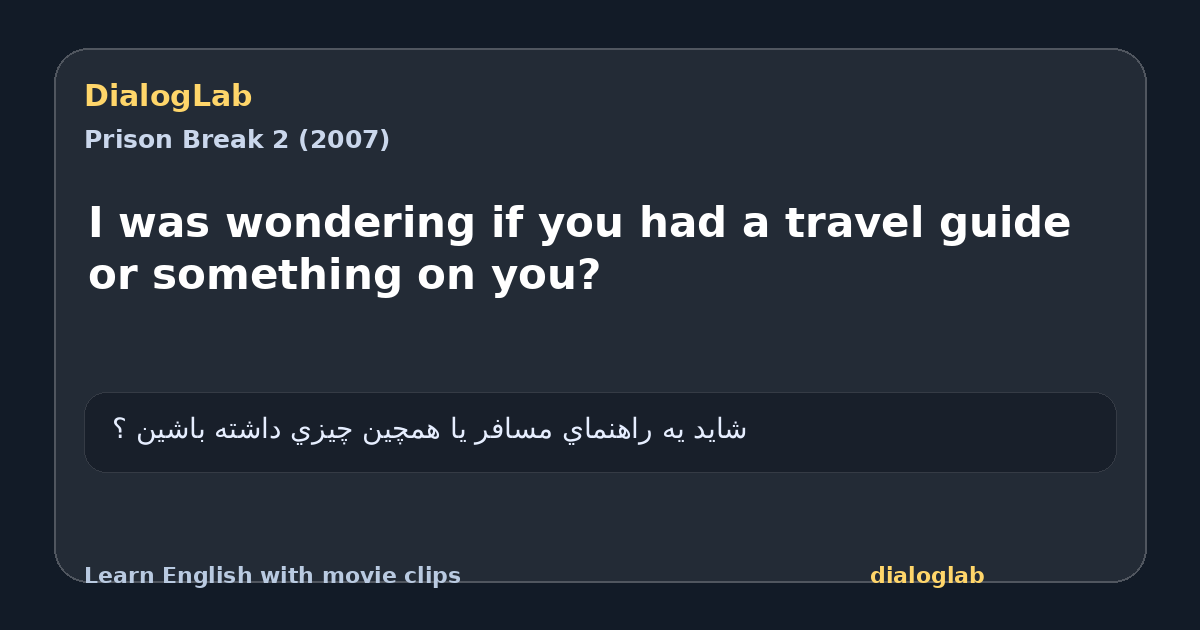Share card for I was wondering if you had a travel guide or something on you?