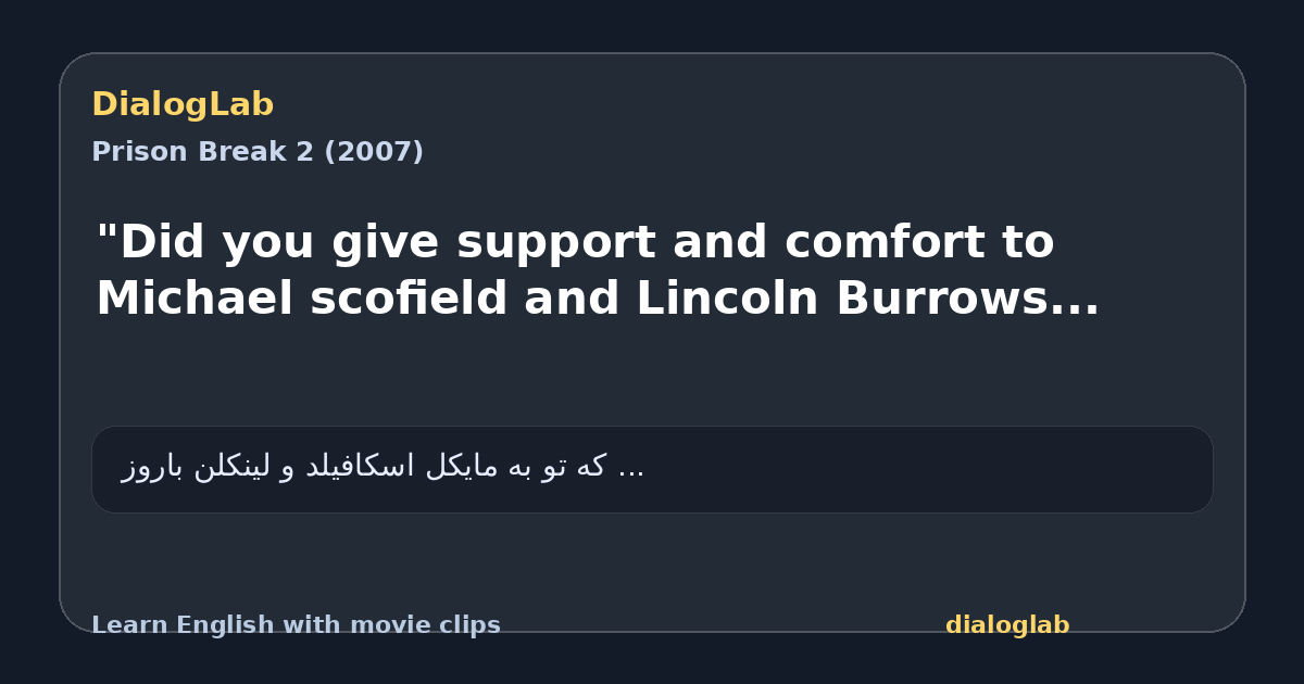 Share card for "Did you give support and comfort to Michael scofield and Lincoln Burrows...