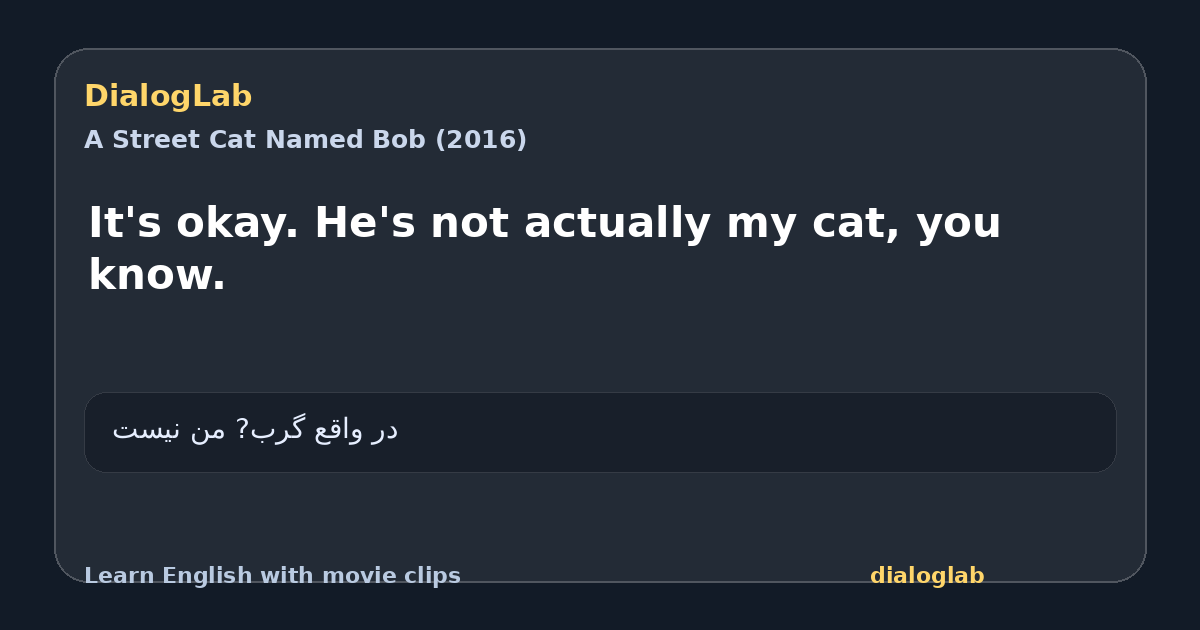 Share card for It's okay. He's not actually my cat, you know.