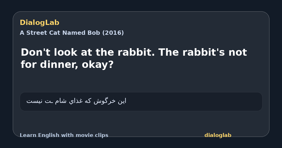 Share card for Don't look at the rabbit. The rabbit's not for dinner, okay?