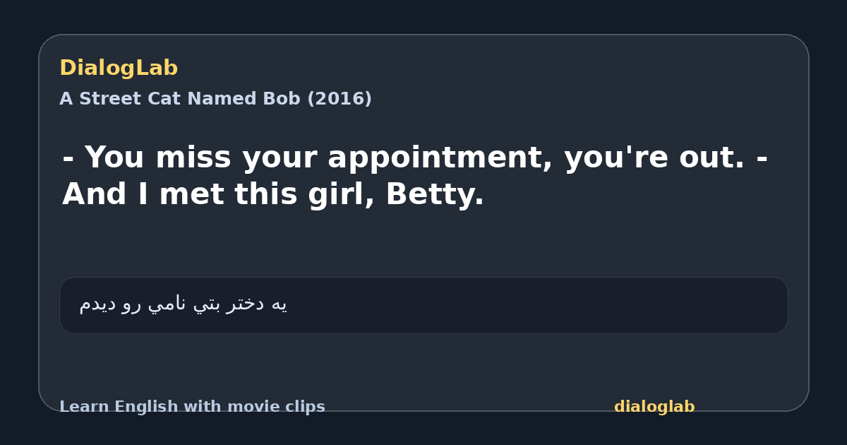 Share card for - You miss your appointment, you're out. - And I met this girl, Betty.