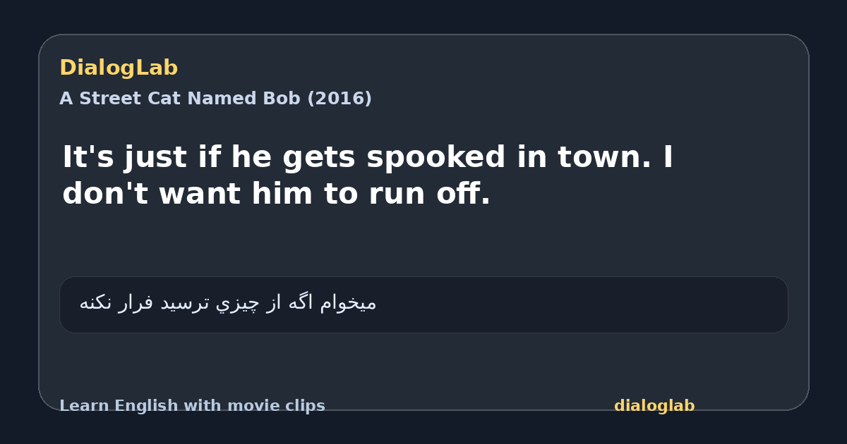 Share card for It's just if he gets spooked in town. I don't want him to run off.