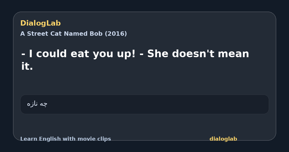 Share card for - I could eat you up! - She doesn't mean it.