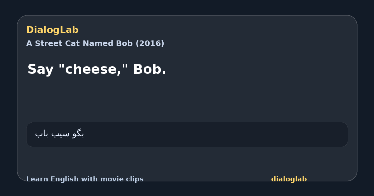 Share card for Say "cheese," Bob.