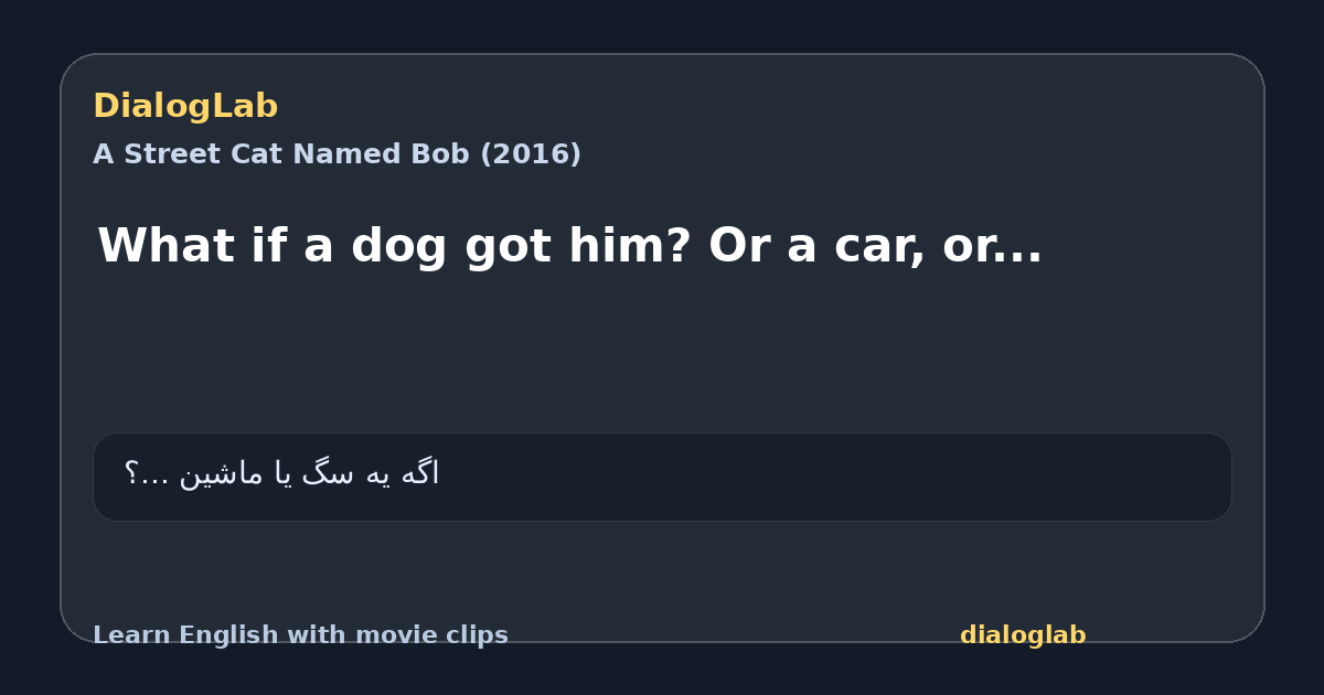 Share card for What if a dog got him? Or a car, or...