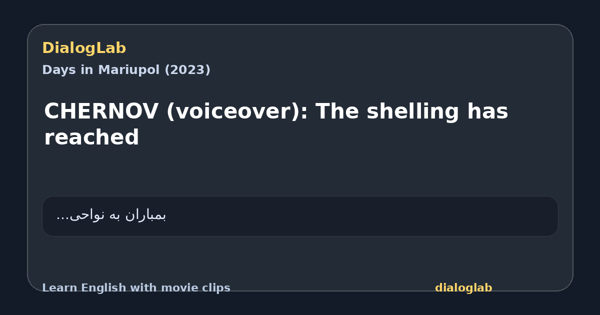 Share card for CHERNOV (voiceover): The shelling has reached