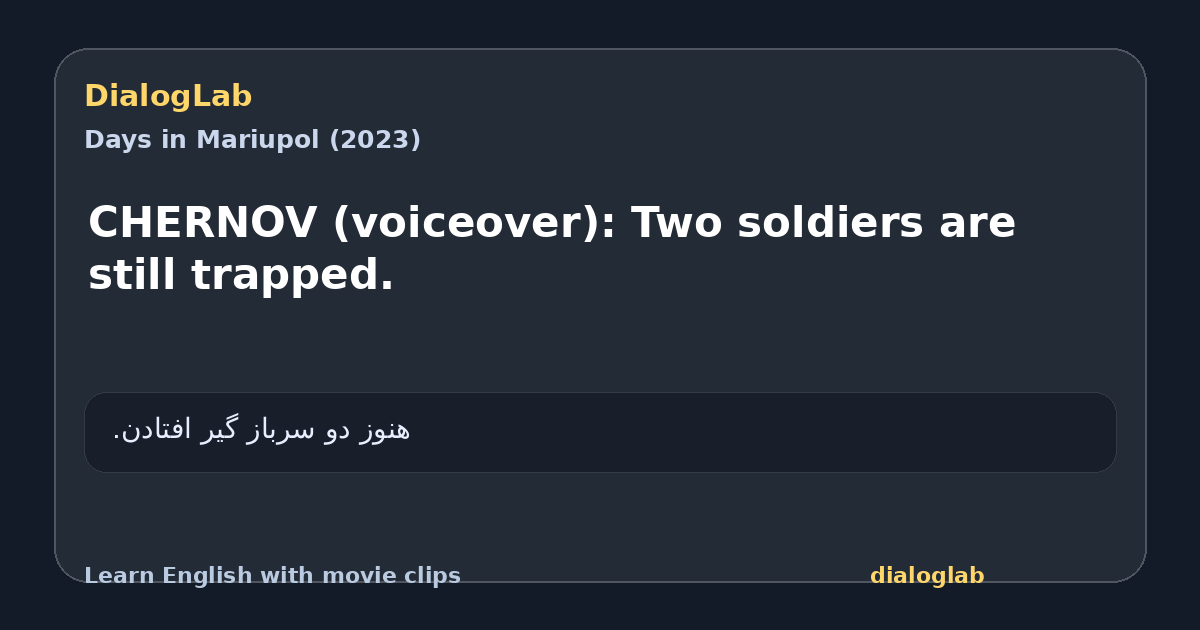 Share card for CHERNOV (voiceover): Two soldiers are still trapped.