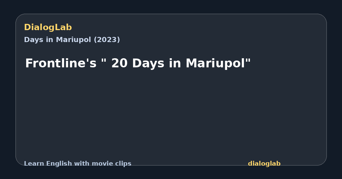 Share card for Frontline's " 20 Days in Mariupol"