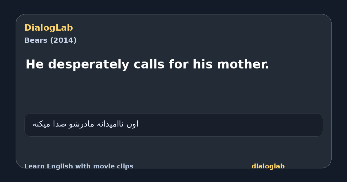 Share card for He desperately calls for his mother.