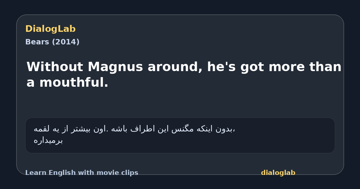 Share card for Without Magnus around, he's got more than a mouthful.