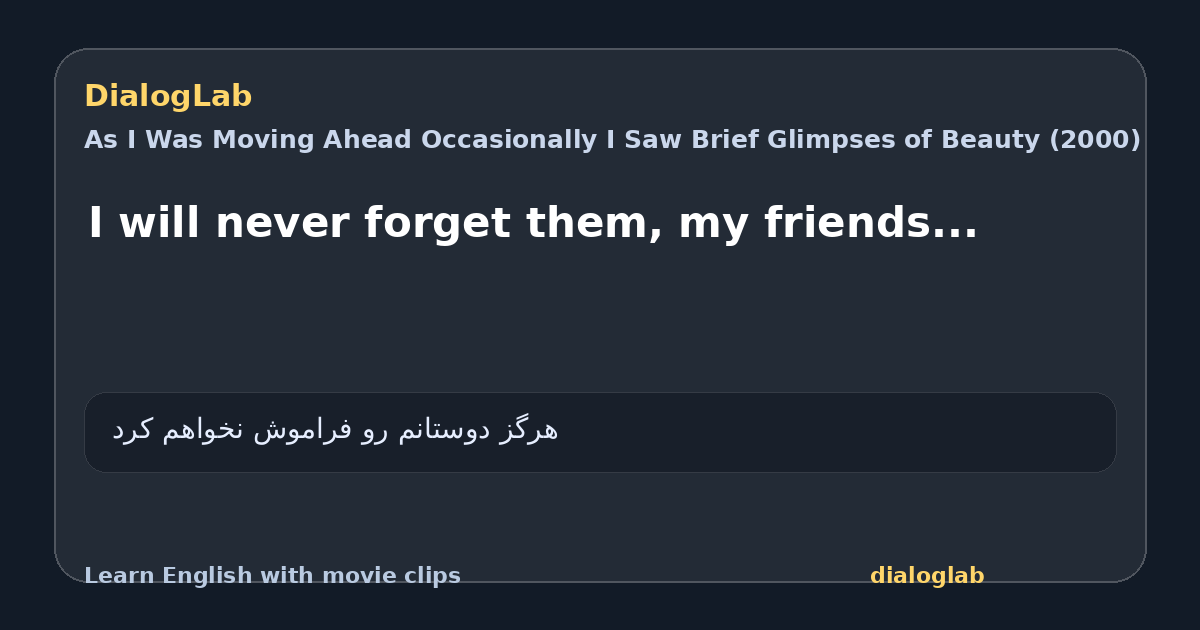 Share card for I will never forget them, my friends...