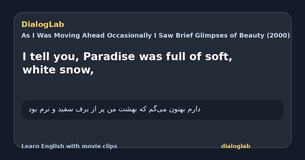 Share card for I tell you, Paradise was full of soft, white snow,