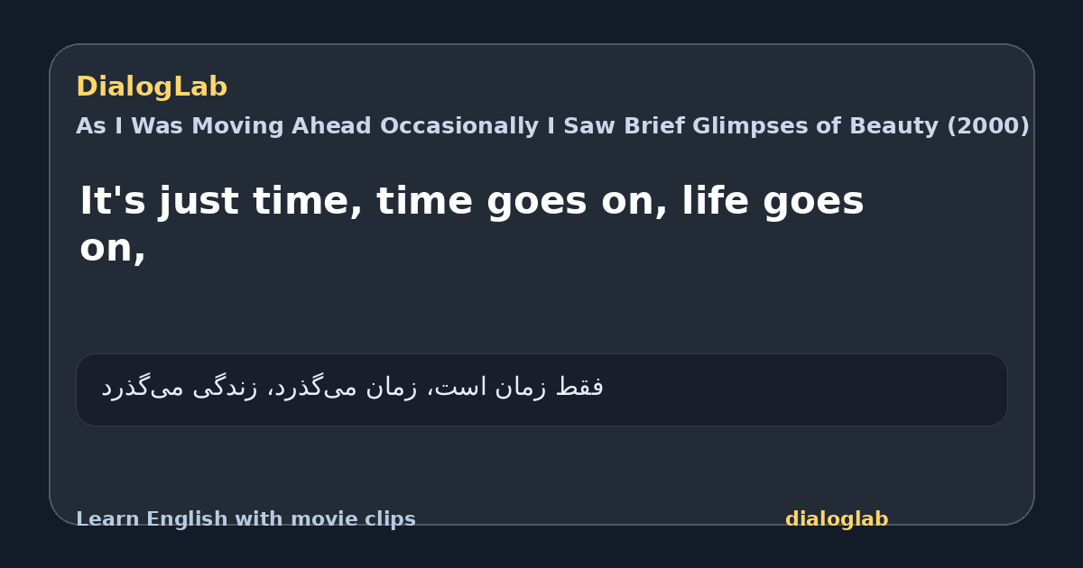 Share card for It's just time, time goes on, life goes on,