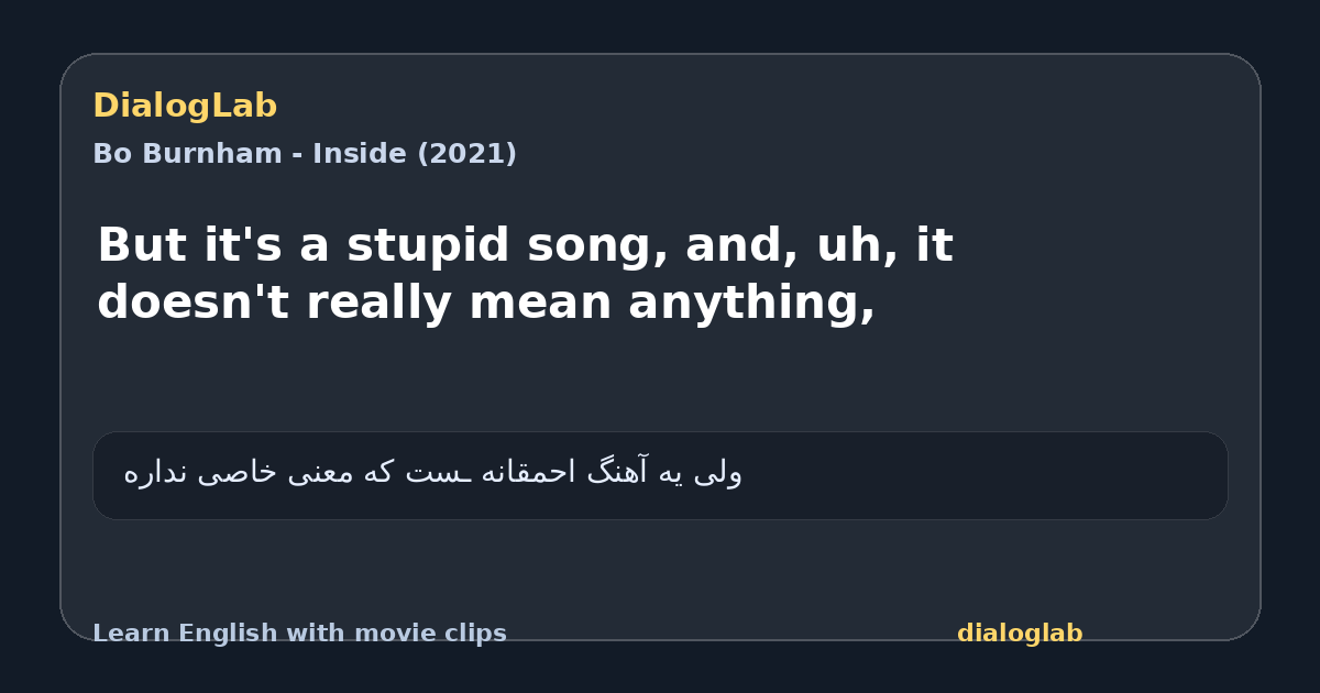 Share card for But it's a stupid song, and, uh, it doesn't really mean anything,