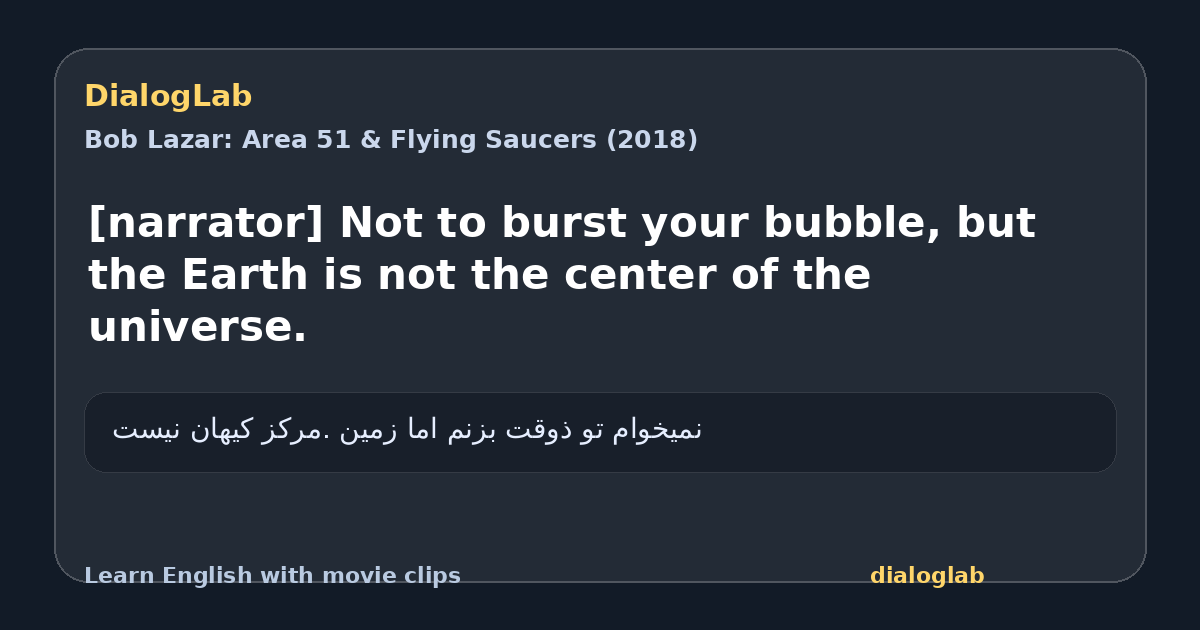 Share card for [narrator] Not to burst your bubble, but the Earth is not the center of the universe.