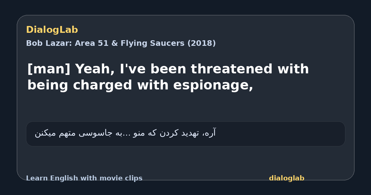 Share card for [man] Yeah, I've been threatened with being charged with espionage,