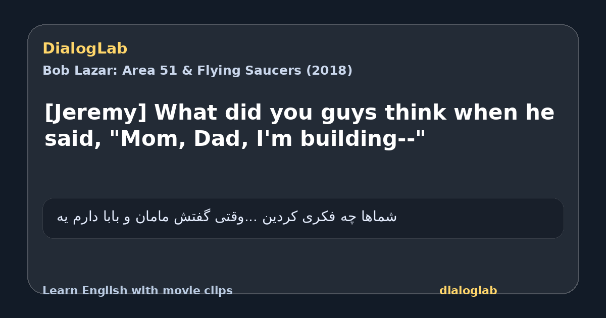 Share card for [Jeremy] What did you guys think when he said, "Mom, Dad, I'm building--"