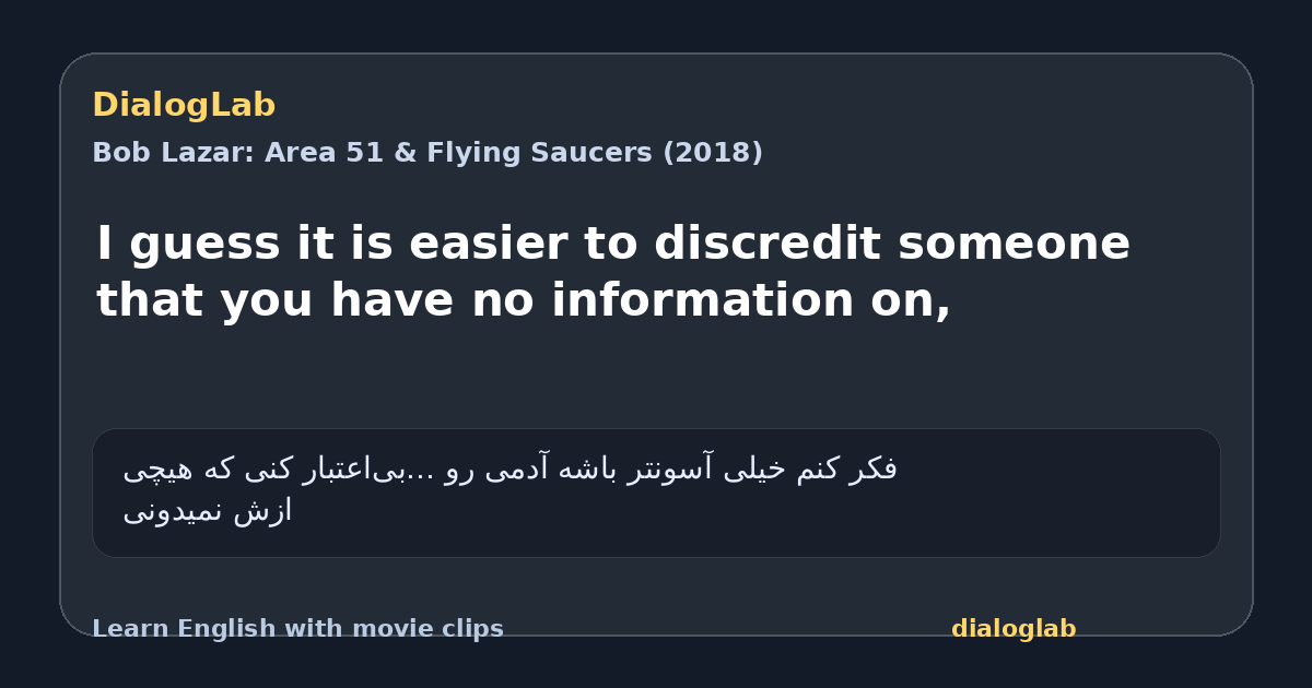 Share card for I guess it is easier to discredit someone that you have no information on,