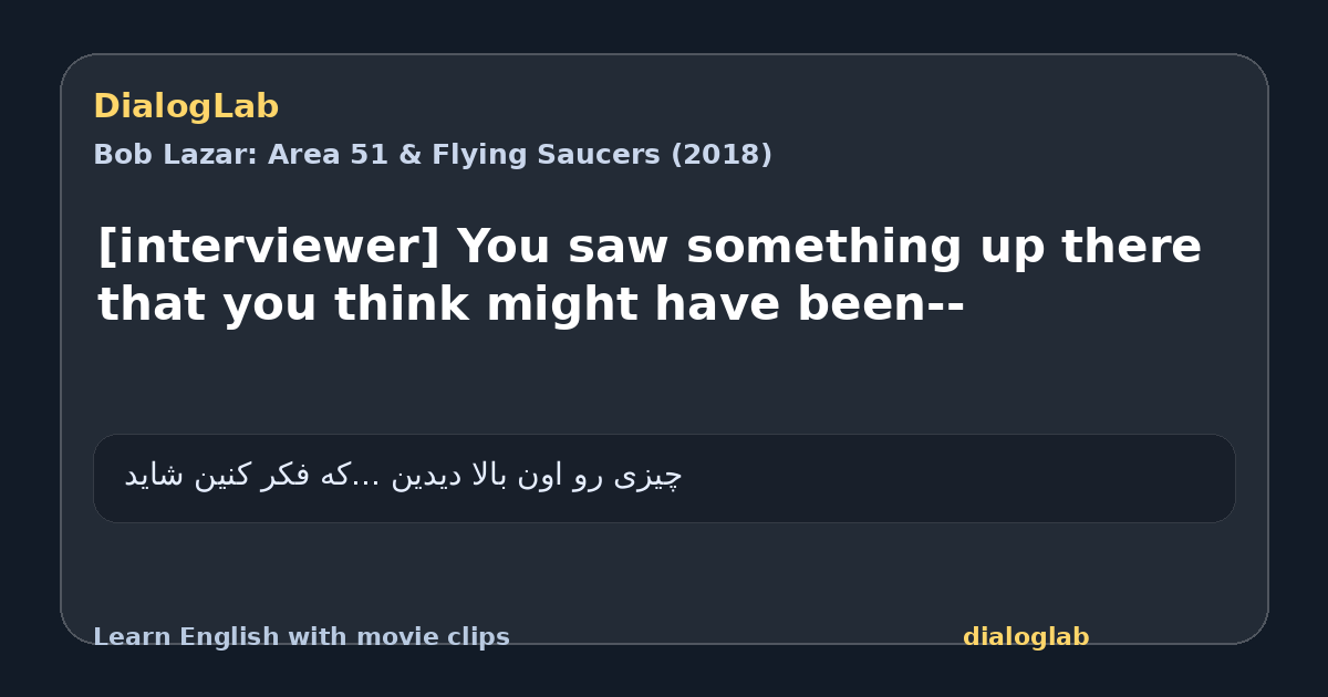 Share card for [interviewer] You saw something up there that you think might have been--