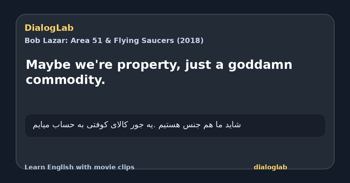 Share card for Maybe we're property, just a goddamn commodity.